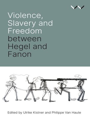 cover image of Violence, Slavery and Freedom between Hegel and Fanon